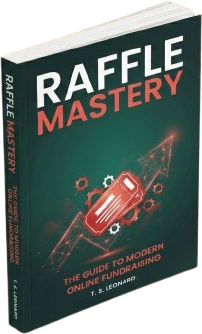 Raffle Mastery — The Guide to Modern Online Fundraising by T.S. Leonard